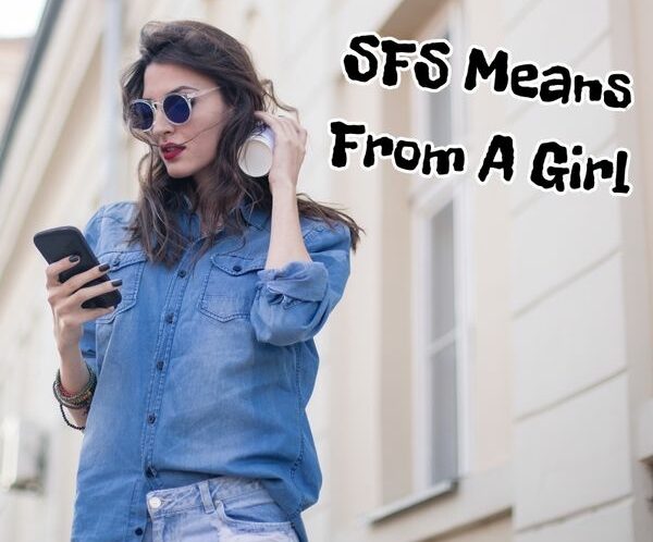What does SFS Means From A Girl