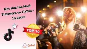 Who Has the Most Followers on TikTok - 10 Users